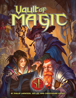 Vault of Magic for 5e - Larwood, Phillip, and Lockey, Christopher, and Maricle, Meagan (Editor)
