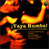 Vaya Rumba!: Fiery Rhythms From the Heart of Catalonia - Various Artists