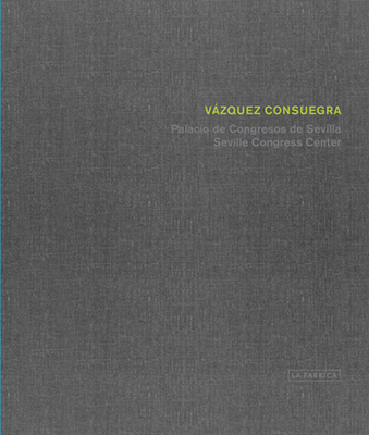 Vazquez Consuegra - Vzquez Consuegra, Guillermo (Artist), and Cohn, David (Text by), and Len, Juan (Text by)