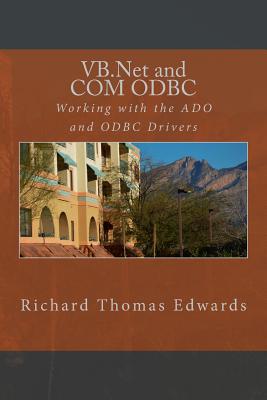 VB.Net and COM ODBC: Working with the ADO and ODBC Drivers - Edwards, Richard Thomas