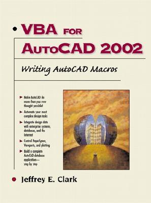 VBA for AutoCAD 2002: Writing AutoCAD Macros - Clark, Jeffrey E.