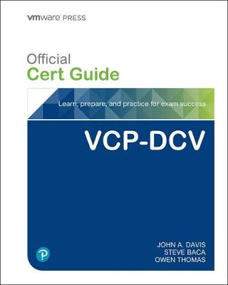 Vcp-DCV for Vsphere 7.X (Exam 2v0-21.20) Official Cert Guide - Davis, John, and Baca, Steve, and Thomas, Owen