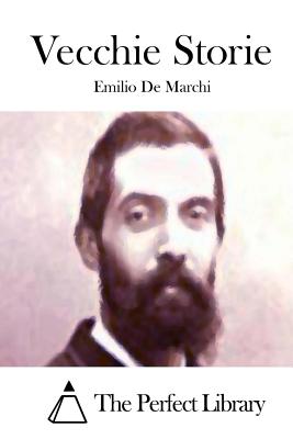 Vecchie Storie - The Perfect Library (Editor), and De Marchi, Emilio