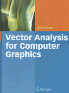 Vector Analysis for Computer Graphics - Vince, John