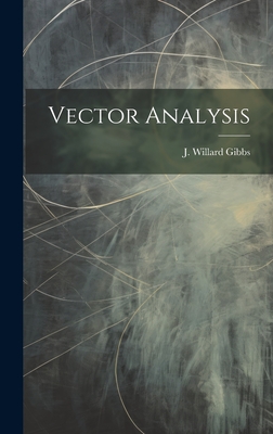 Vector Analysis - Gibbs, J Willard (Creator)