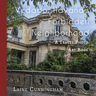 Vedado, Havana's Forbidden Neighborhood: A Travel Photo Art Book