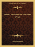 Vedanta Philosophy Or How to Be a Yogi