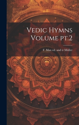 Vedic Hymns Volume PT.2 - M?ller, F Max (Friedrich Max) 1823-19 (Creator)