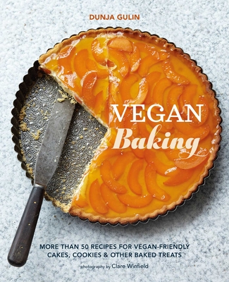 Vegan Baking: More Than 50 Recipes for Vegan-Friendly Cakes, Cookies & Other Baked Treats - Gulin, Dunja
