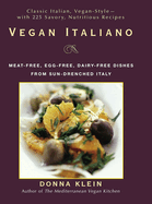 Vegan Italiano: Meat-Free, Egg-Free, Dairy-Free Dishes from Sun-Drenched Italy: A Cookbook