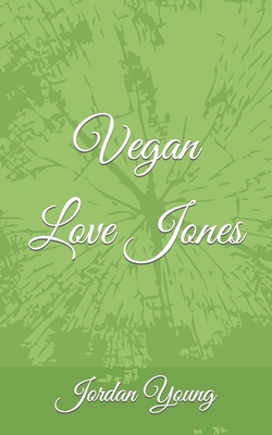 Vegan Love Jones - Young, Jordan