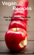 Vegan Recipes: : Easy Veg Recipes Cookbook for a Healthy Vegan Life Autore: Angela Barrett