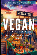 Vegan TAKE-AWAY: From a Vegan Chef's Diary