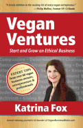 Vegan Ventures: Start and Grow an Ethical Business
