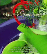 Vegan World Fusion Cuisine: Healing Recipes and Timeless Wisdom from Our Hearts to Yours