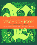 Veganomicon (10th Anniversary Edition): The Ultimate Vegan Cookbook