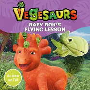 Vegesaurs: Baby Bok's Flying Lesson: Based on the hit CBeebies series
