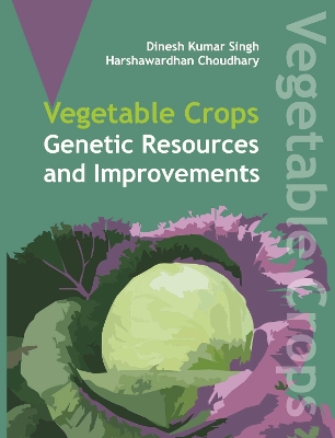 Vegetable Crops: Genetics Resources and Improvements - Choudary, Dinesh Kumar Singh &Harshwardhan