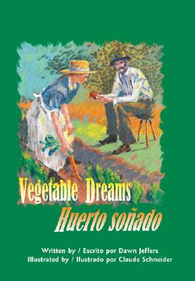 Vegetable Dreams: Huerto Sonado - Jeffers, Dawn, and Vega, Eida De La (Translated by)