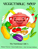 Vegetable Soup/The Fruit Bowl: The Nutritional ABC's/A Contest Among the Fruit - Warren, Dianne, and Jones, Susan Smith, Ph.D.