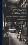 Vegetable Substances: Materials of Manufactures
