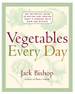 Vegetables Every Day: The Definitive Guide to Buying and Cooking Today's Produce, with Over 350 Recipes