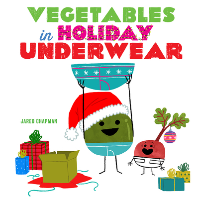 Vegetables in Holiday Underwear: A Board Book - Chapman, Jared