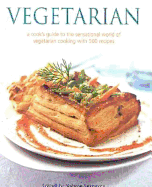 Vegetarian: A Cook's Guide to the Sensational World of Vegetarian Cooking with 500 Recipes - Ferguson, Valerie