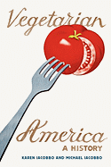 Vegetarian America: A History