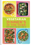 Vegetarian Dinner's in the Oven: One-Pan Vegetarian and Vegan Recipes (Vegetarian and Vegan Cookbook, Housewarming Gift)