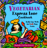 Vegetarian express lane cookbook : really easy meals for really busy cooks