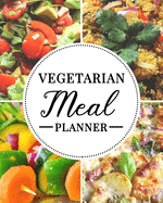 Vegetarian Meal Planner: Daily Menu Organizer - Track and Plan Your Breakfast, Lunch, and Dinner - Weekly Grocery Shopping List Checklist Included - Vegetarian Cover Design