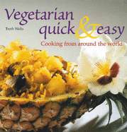Vegetarian Quick & Easy: Cooking From Around the World