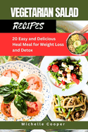 Vegetarian Salad Recipes: 20 Easy and Delicious Heal Meal for Weight Loss and Detox