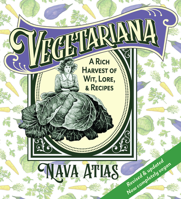 Vegetariana: A Rich Harvest of Wit, Lore, & Recipes - Atlas, Nava, Ma