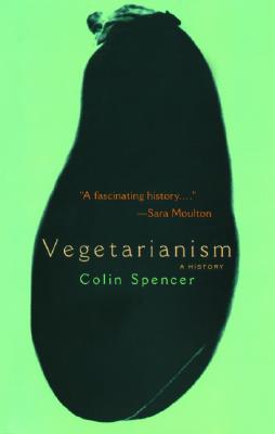 Vegetarianism: A History - Spencer, Colin