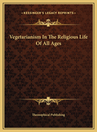 Vegetarianism in the Religious Life of All Ages