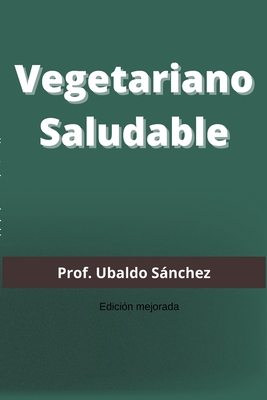 Vegetariano Saludable Edici?n Mejorada - Guti?rrez, Ubaldo Snchez