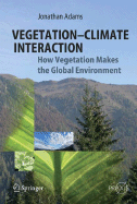 Vegetation-Climate Interaction: How Vegetation Makes the Global Environment