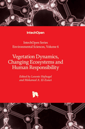 Vegetation Dynamics, Changing Ecosystems and Human Responsibility