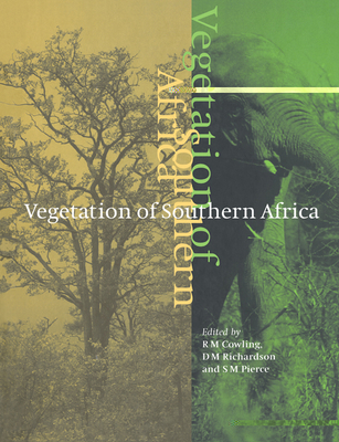 Vegetation of Southern Africa - Cowling, R M (Editor), and Richardson, D M (Editor), and Pierce, S M (Editor)