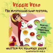 Veggie Vero & the Mysterious Soup Festival: Book #2 of the Veggie Vero Series