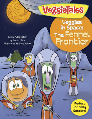 Veggies in Space: The Fennel Frontier - Big Idea Entertainment LLC, and Linne, Aaron (Adapted by)
