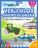 Veh?culos para colorear para nios desde los 4 aos: Libro con informaci?n de mquinas, medios de transporte y carga: coche, avi?n, tractor para nios y nias en edad preescolar y escolar.