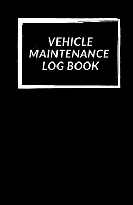 Vehicle Maintenance Log Book: Repairs And Maintenance Record Book for Cars, Trucks, Motorcycles and Other Vehicles with Parts List and Mileage Log - Reeves, Patrick