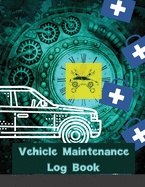 Vehicle Maintenance Log Book: Rust Bucket Edition Service and Repair Record Book For All Cars and Trucks