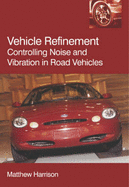 Vehicle Refinement: Controlling Noise and Vibration in Road Vehicles