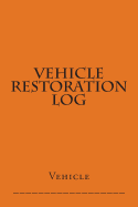 Vehicle Restoration Log: Orange Cover