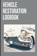 Vehicle Restoration Logbook: Track Repair Maintenance, Oil, Fuel, Miles, Tire and Contact, Log Notes, Vehicle Details & Expenses Travel Log Book 7