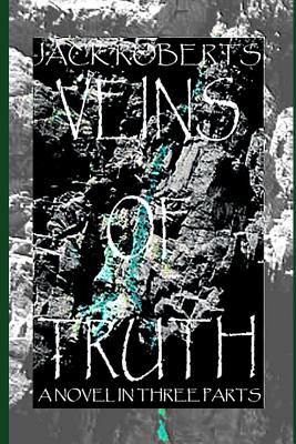 Veins of Truth: Part 1 from the Valleys to the Veldt - Shenton, John a, and Roberts, Jack